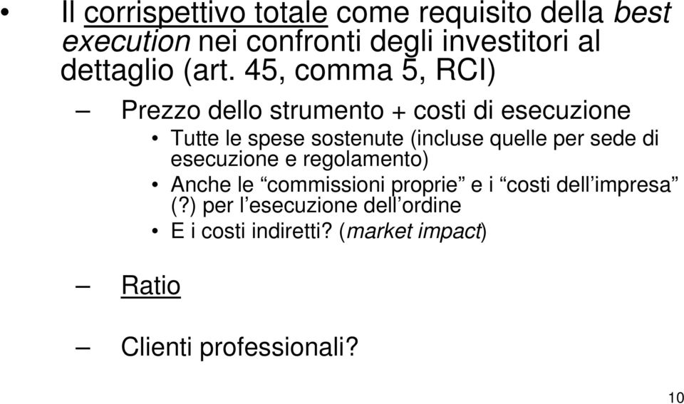 45, comma 5, RCI) Prezzo dello strumento + costi di esecuzione Tutte le spese sostenute (incluse