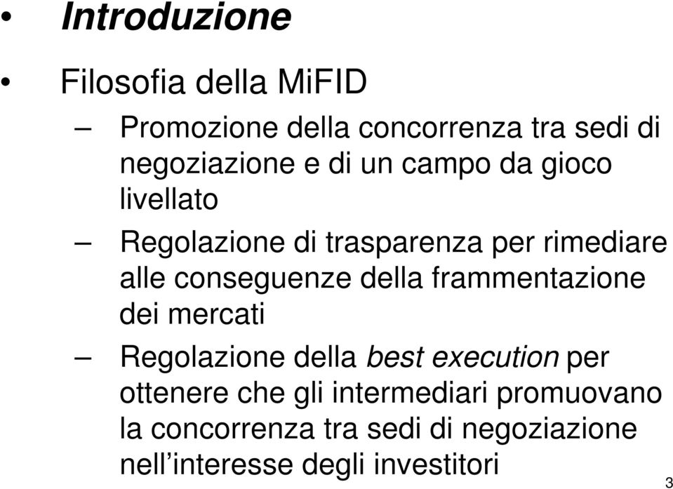 della frammentazione dei mercati Regolazione della best execution per ottenere che gli