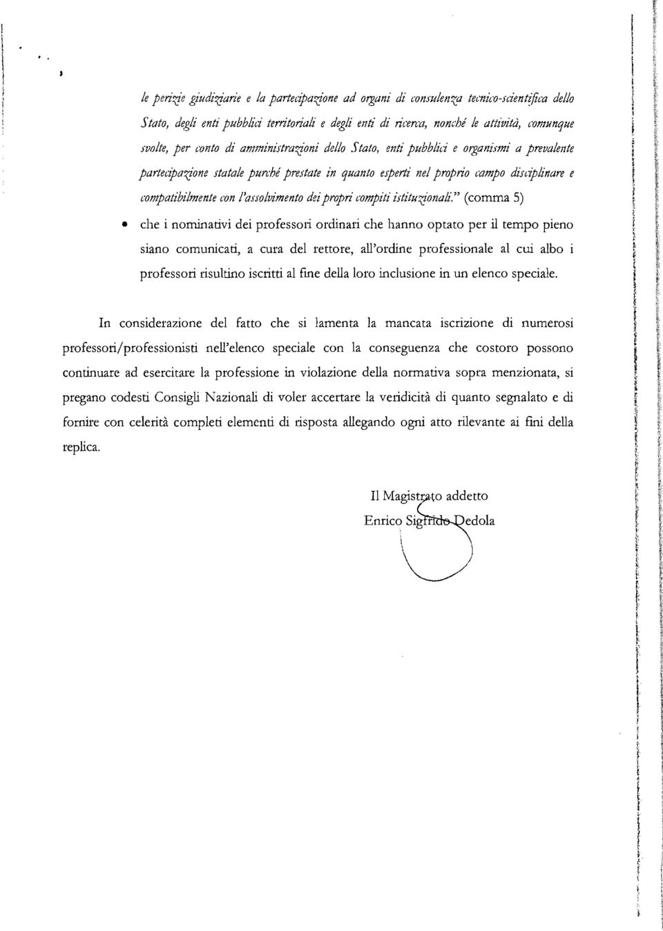 rtate in quanto ejperli nel proprio mmpo dùtiplinare e compatibilmente fon l'ajjolvimento dei propri t'ompiti ijtituz!onali.