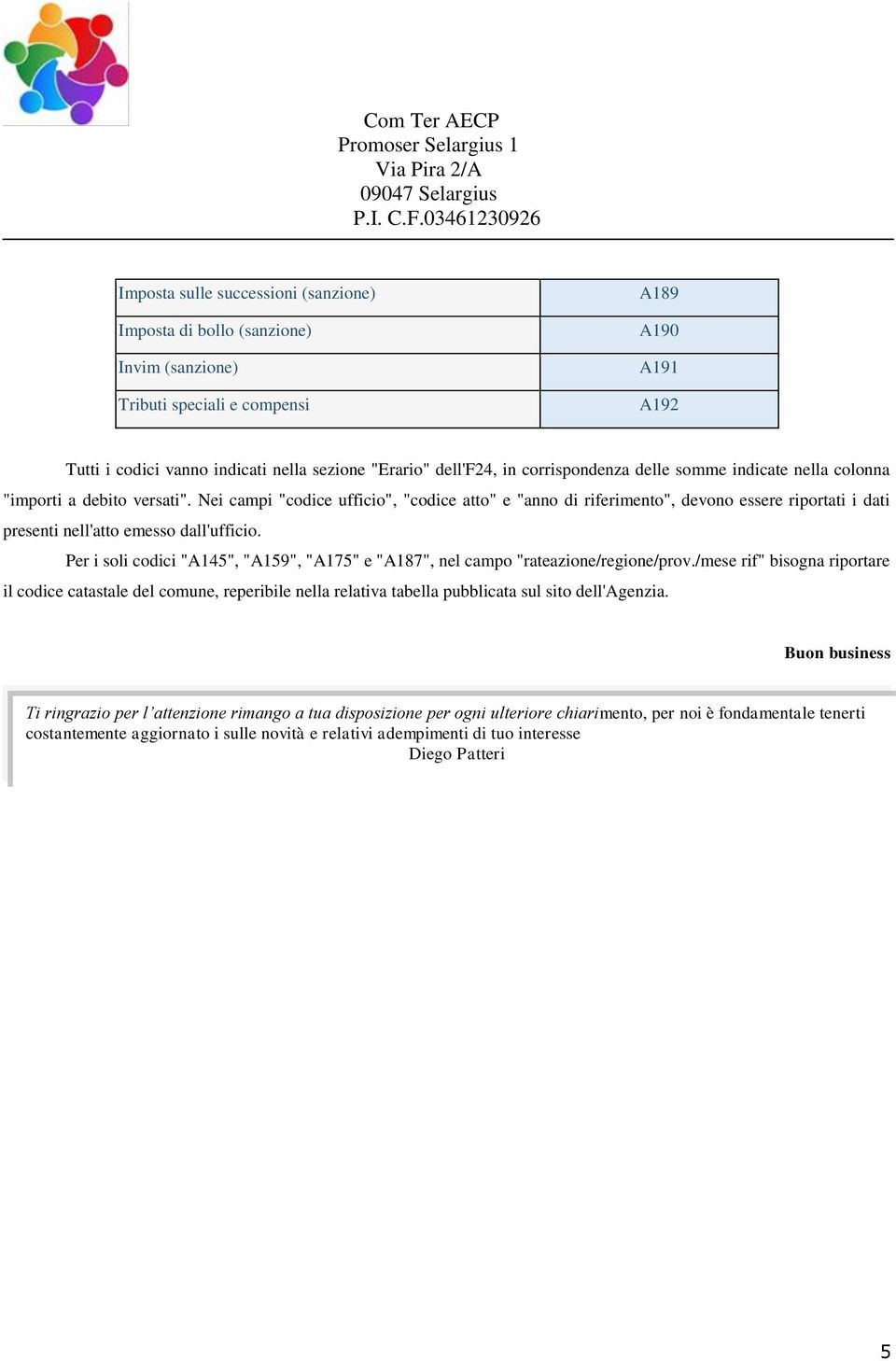 Per i soli codici "A145", "A159", "A175" e "A187", nel campo "rateazione/regione/prov.