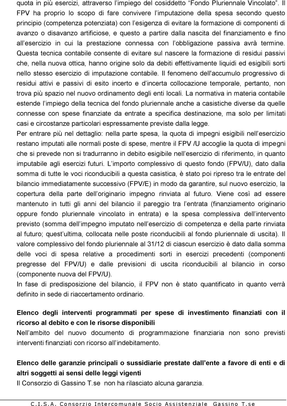 Il fenomeno dell'accumulo progressivo di trova più spazio nel nuovo ordinamento degli enti locali.