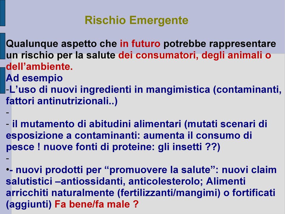 .) - - il mutamento di abitudini alimentari (mutati scenari di esposizione a contaminanti: aumenta il consumo di pesce!