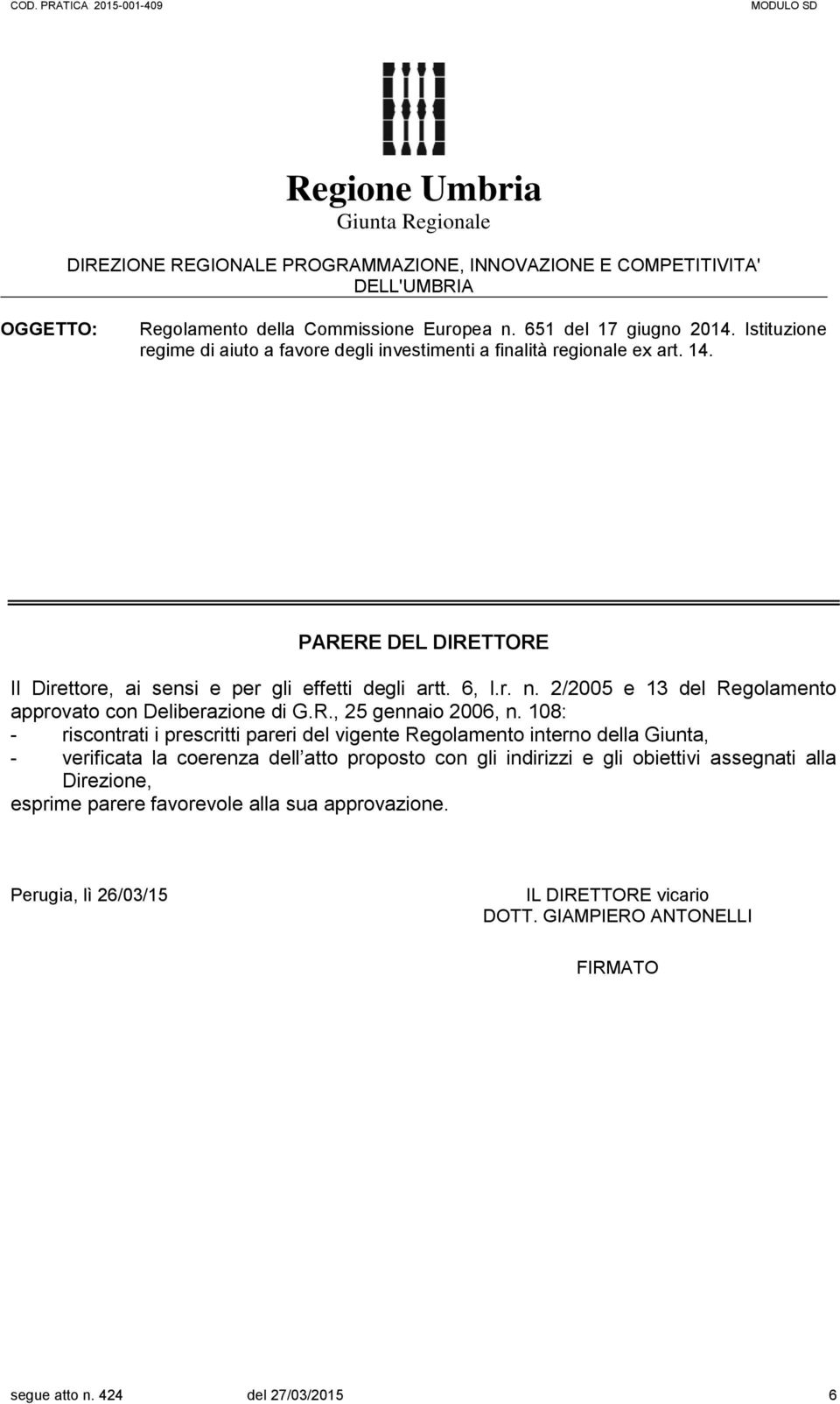 2/2005 e 13 del Regolamento approvato con Deliberazione di G.R., 25 gennaio 2006, n.