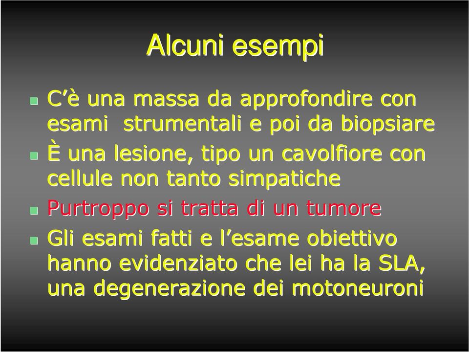 simpatiche Purtroppo si tratta di un tumore Gli esami fatti e l esame l