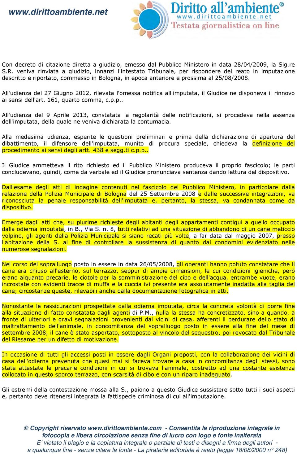 All'udienza del 27 Giugno 2012, rilevata l'omessa notifica all'impu