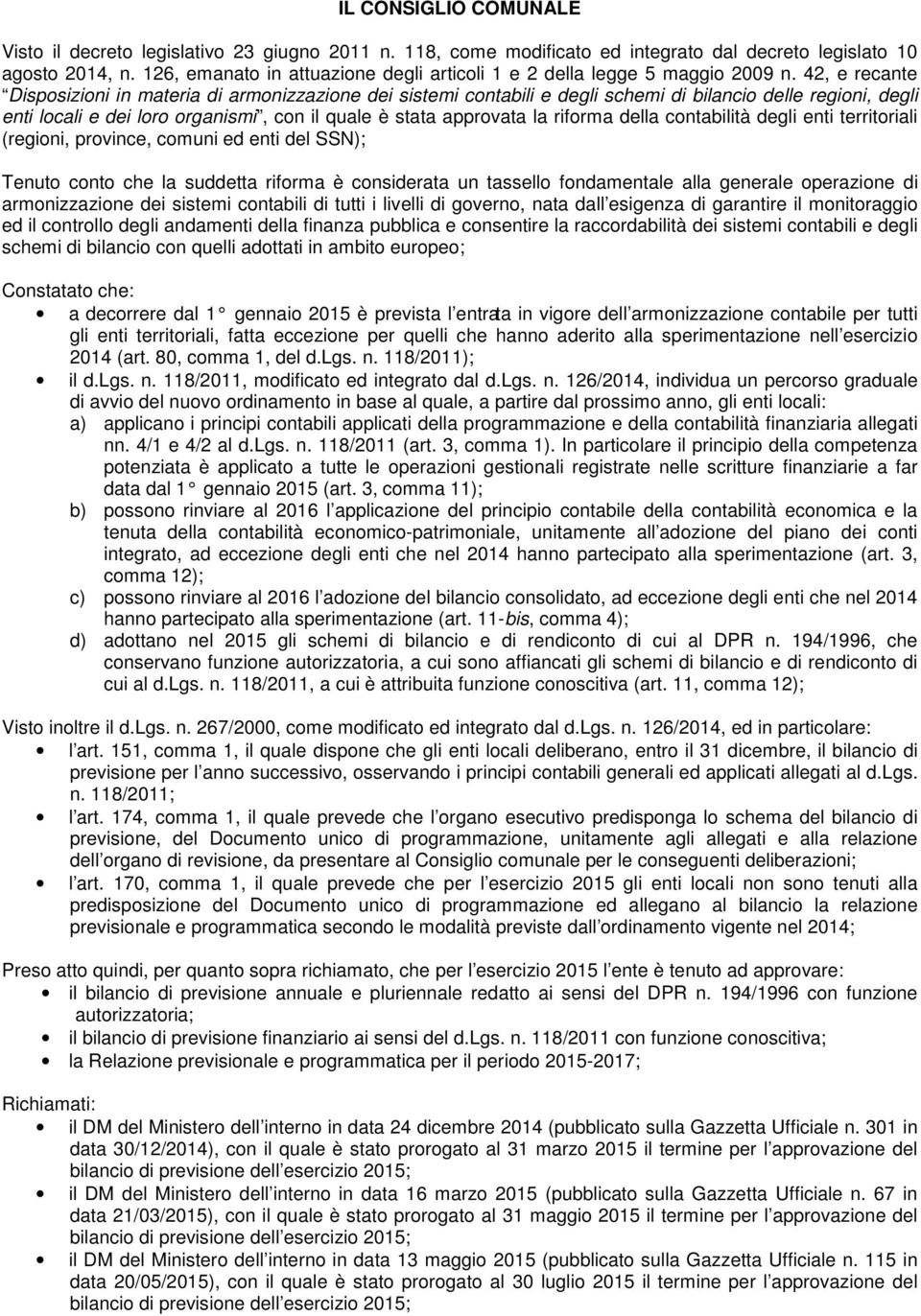 42, e recante Disposizioni in materia di armonizzazione dei sistemi contabili e degli schemi di bilancio delle regioni, degli enti locali e dei loro organismi, con il quale è stata approvata la