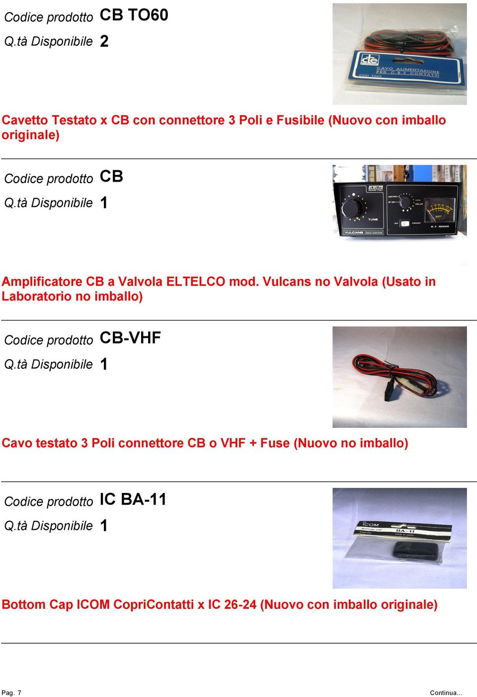 Vulcans no Valvola (Usato in Laboratorio no imballo) CB-VHF Cavo testato 3 Poli