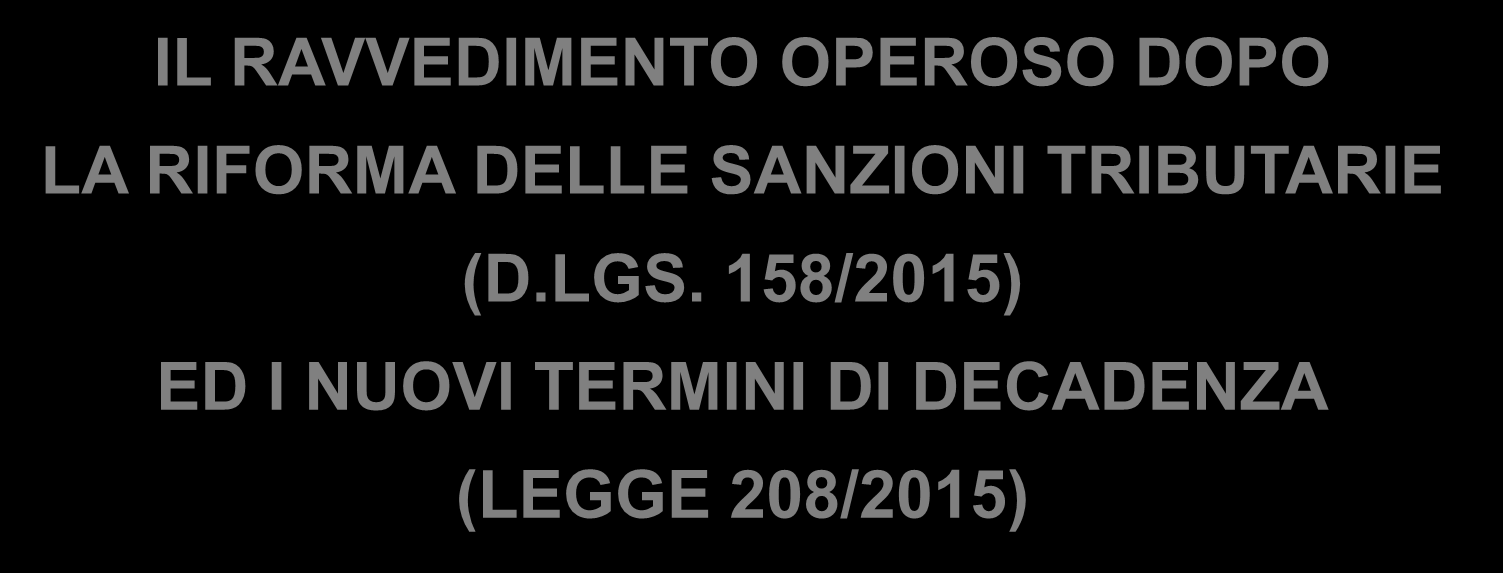 IL RAVVEDIMENTO OPEROSO DOPO LA RIFORMA DELLE SANZIONI TRIBUTARIE