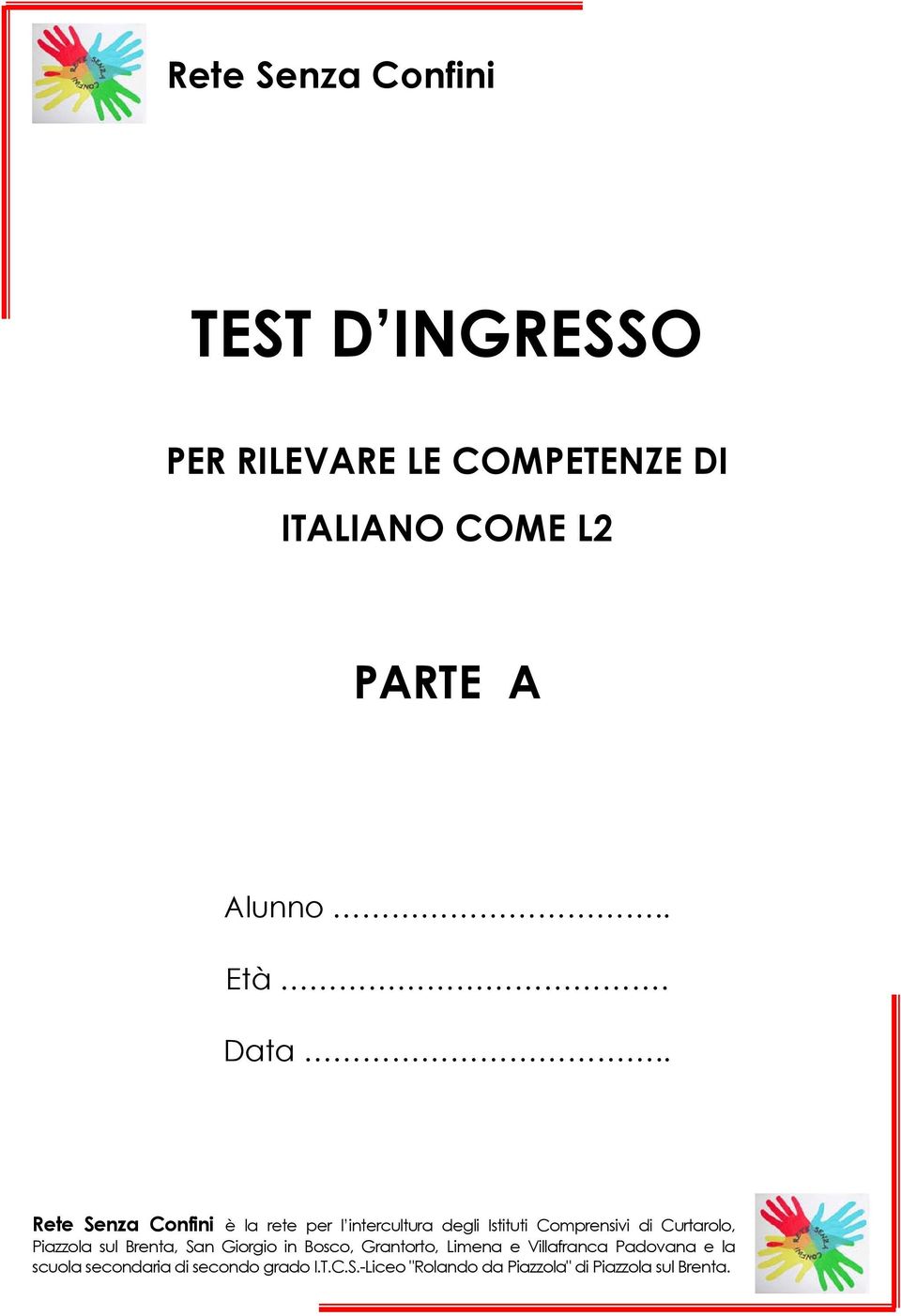 . Rete Senza Confini è la rete per l intercultura degli Istituti Comprensivi di Curtarolo,