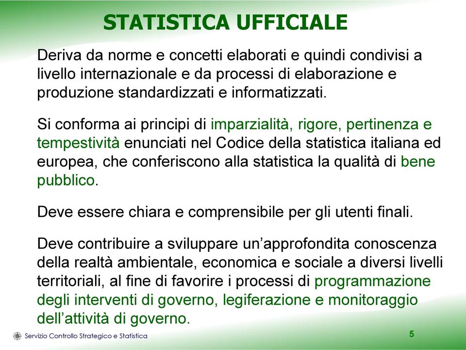 pubblico. Deve essere chiara e comprensibile per gli utenti finali.