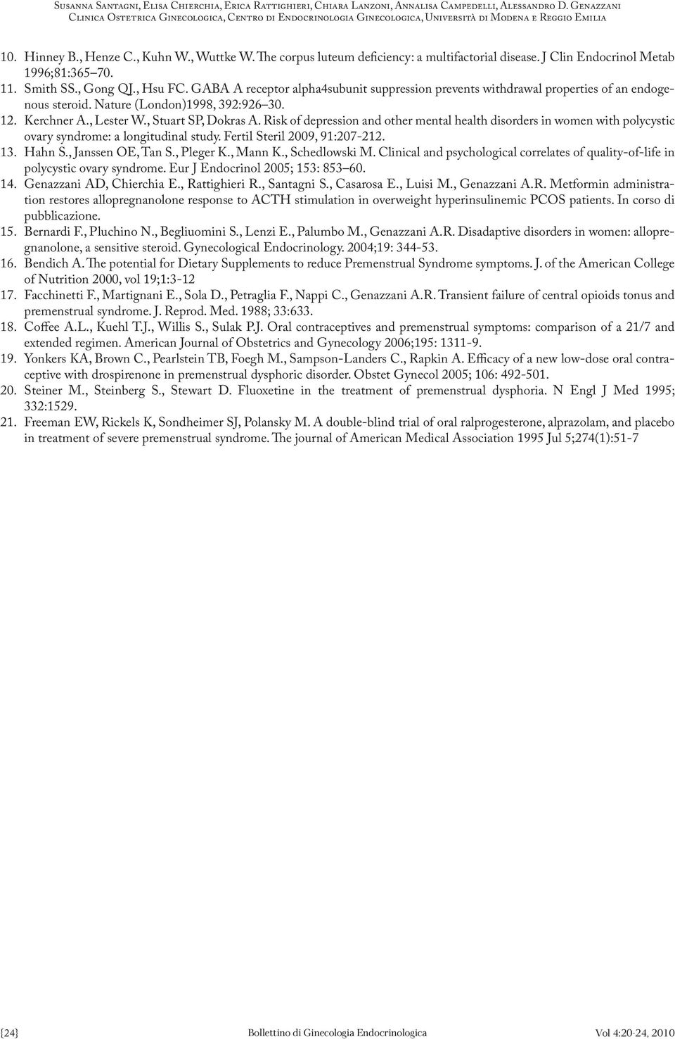 Risk of depression and other mental health disorders in women with polycystic ovary syndrome: a longitudinal study. Fertil Steril 2009, 91:207-212. 13. Hahn S., Janssen OE, Tan S., Pleger K., Mann K.