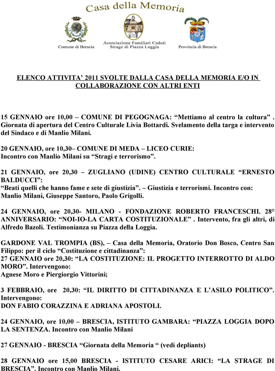 20 GENNAIO, ore 10,30 COMUNE DI MEDA LICEO CURIE: Incontro con Manlio Milani su Stragi e terrorismo.