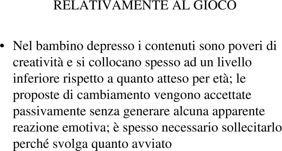 proposte di cambiamento vengono accettate passivamente senza generare alcuna