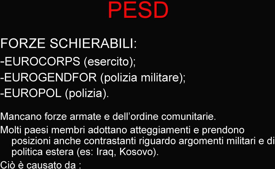 Molti paesi membri adottano atteggiamenti e prendono posizioni anche