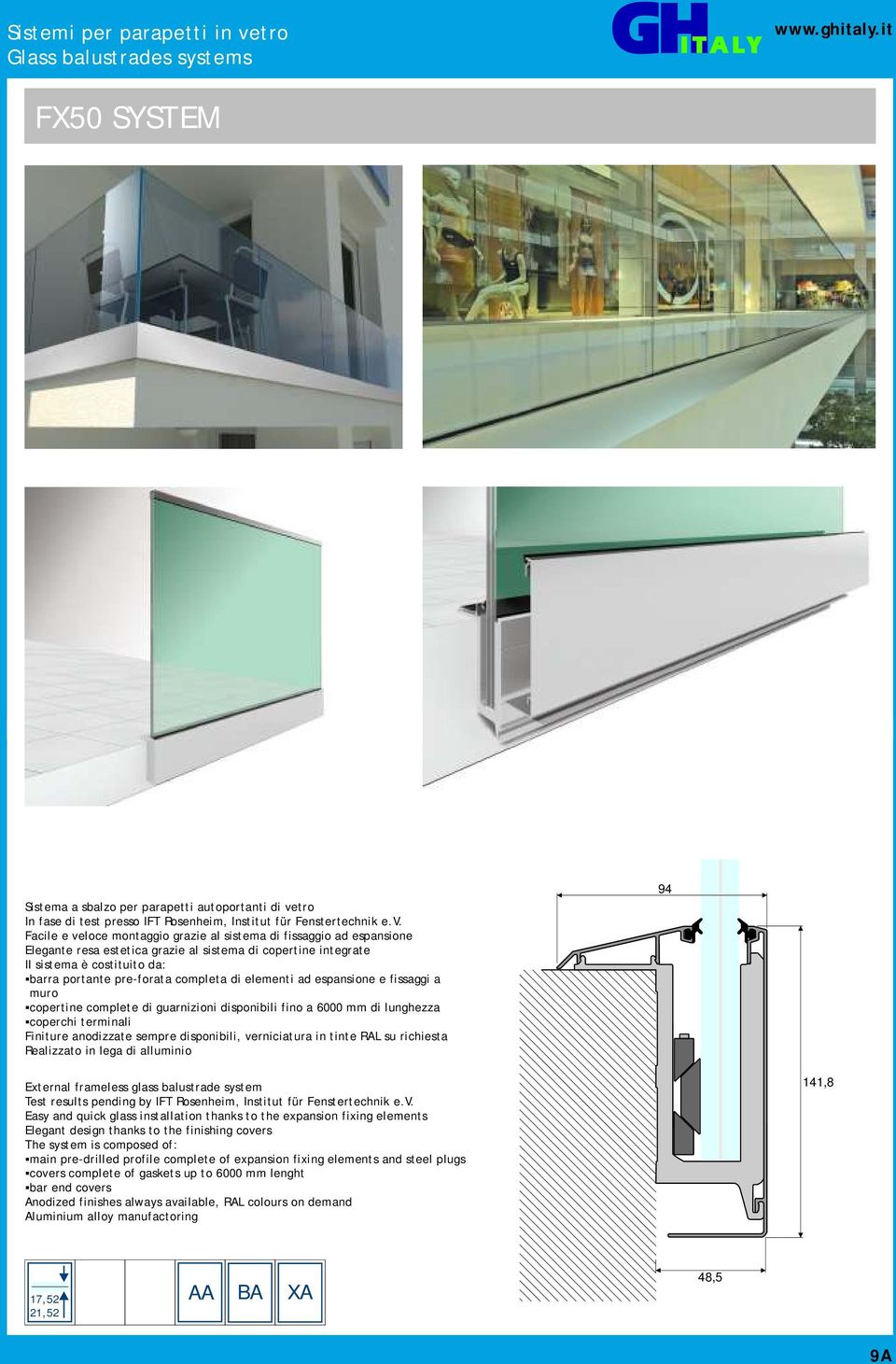 Facile e veloce montaggio grazie al sistema di fissaggio ad espansione Elegante resa estetica grazie al sistema di copertine integrate Il sistema è costituito da: barra portante pre-forata completa