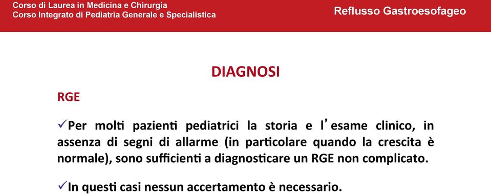 la crescita è normale), sono sufficiena a diagnosacare un RGE