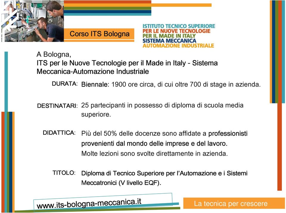 DESTINATARI: DIDATTICA: 25 partecipanti in possesso di diploma di scuola media superiore.