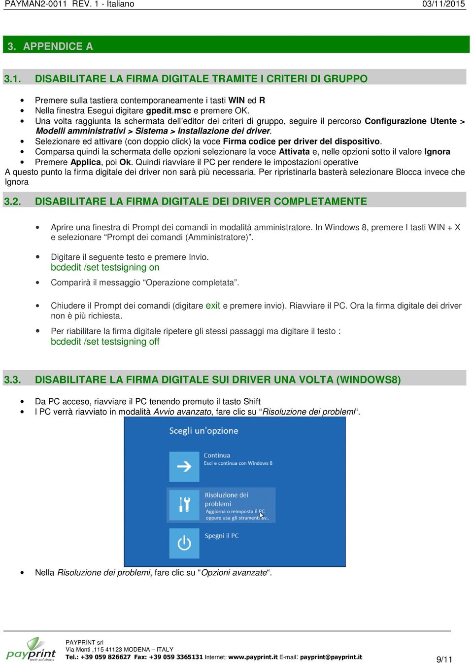 Selezionare ed attivare (con doppio click) la voce Firma codice per driver del dispositivo.