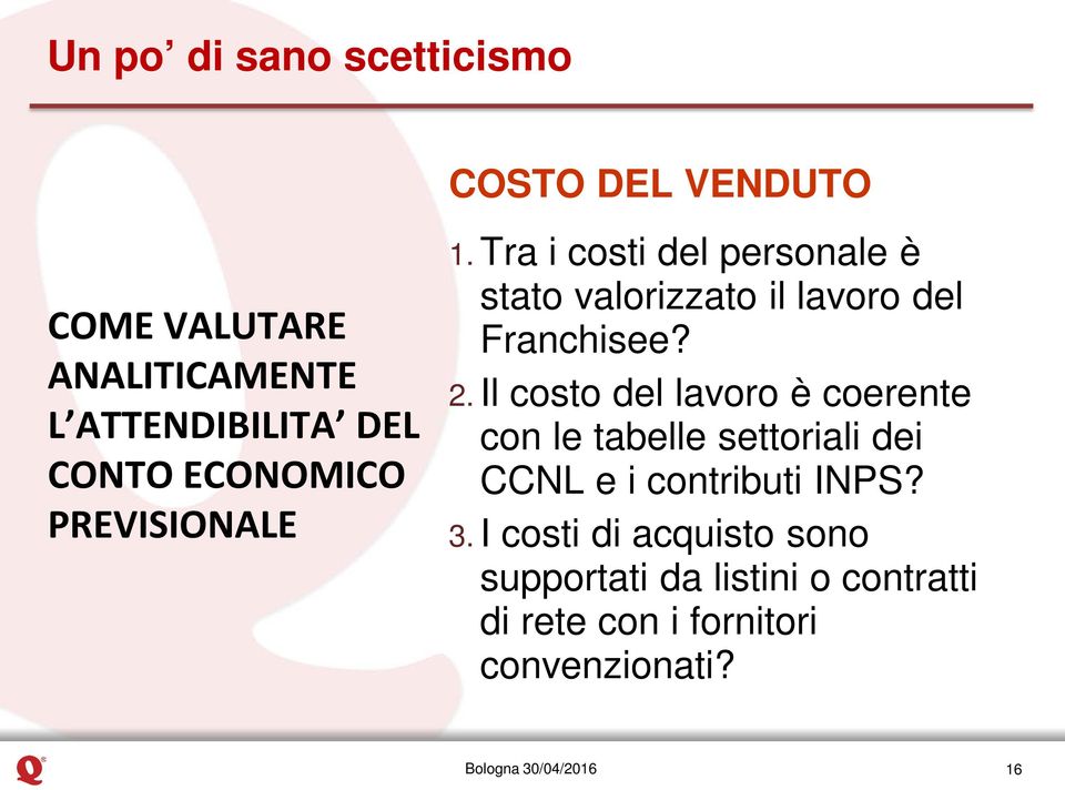 Tra i costi del personale è stato valorizzato il lavoro del Franchisee? 2.