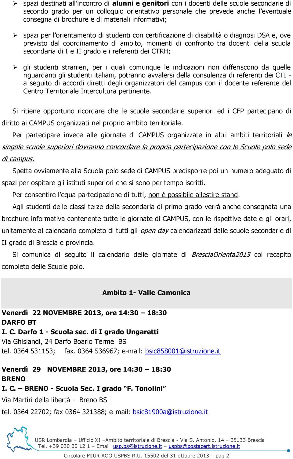 secondaria di I e II grado e i referenti dei CTRH; gli studenti stranieri, per i quali comunque le indicazioni non differiscono da quelle riguardanti gli studenti italiani, potranno avvalersi della