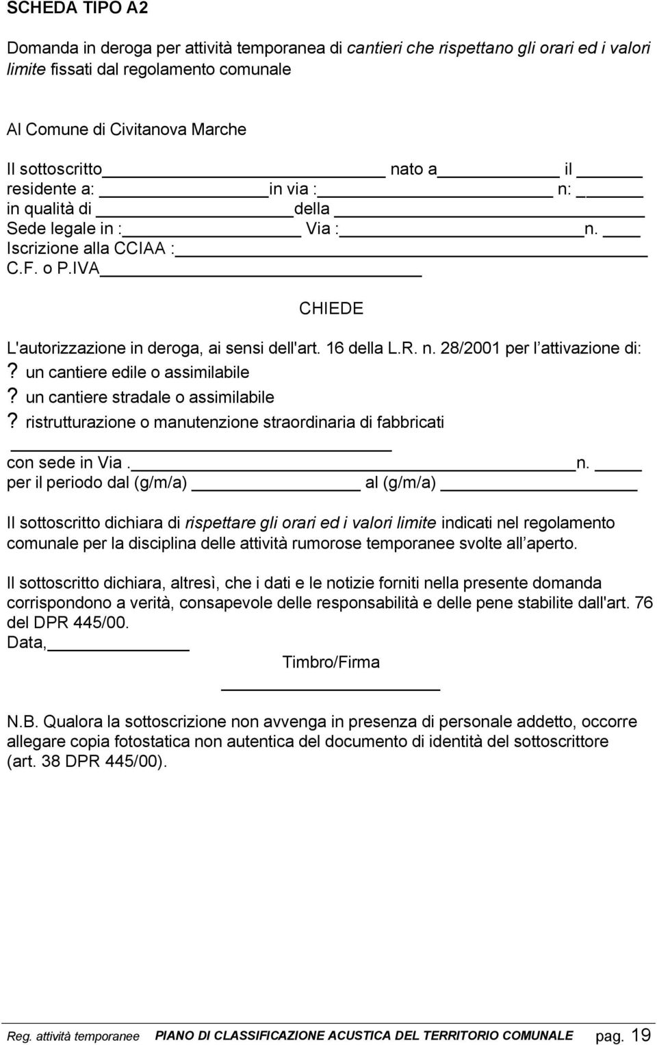 un cantiere edile o assimilabile? un cantiere stradale o assimilabile? ristrutturazione o manutenzione straordinaria di fabbricati con sede in Via. n.