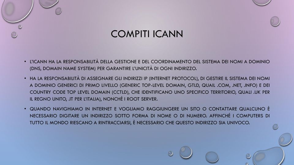 INFO) E DEI COUNTRY CODE TOP LEVEL DOMAIN (CCTLD), CHE IDENTIFICANO UNO SPECIFICO TERRITORIO, QUALI.UK PER IL REGNO UNITO,.IT PER L ITALIA), NONCHÉ I ROOT SERVER.