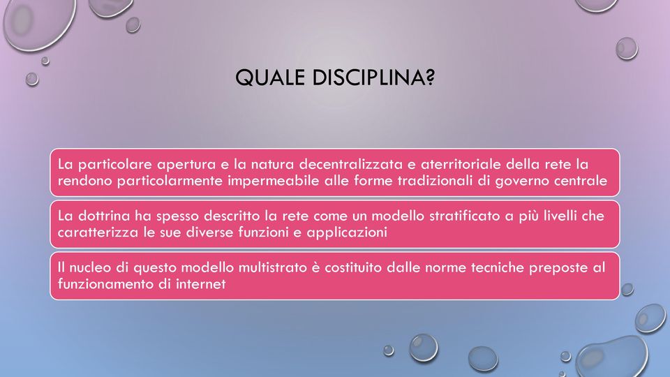 impermeabile alle forme tradizionali di governo centrale La dottrina ha spesso descritto la rete come un