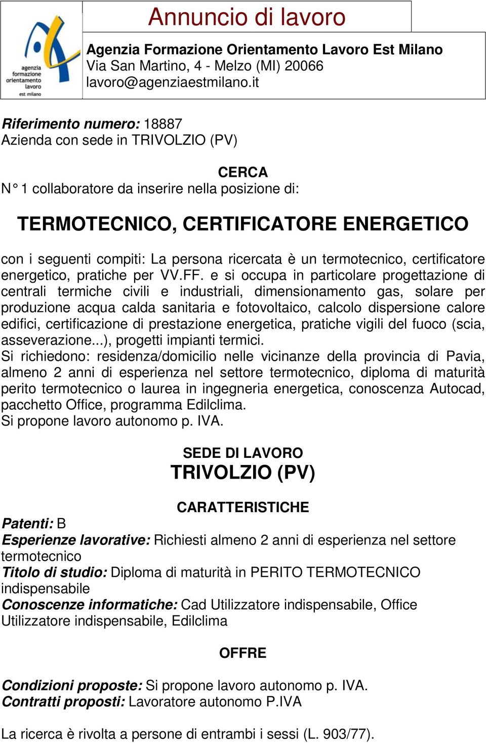 e si occupa in particolare progettazione di centrali termiche civili e industriali, dimensionamento gas, solare per produzione acqua calda sanitaria e fotovoltaico, calcolo dispersione calore