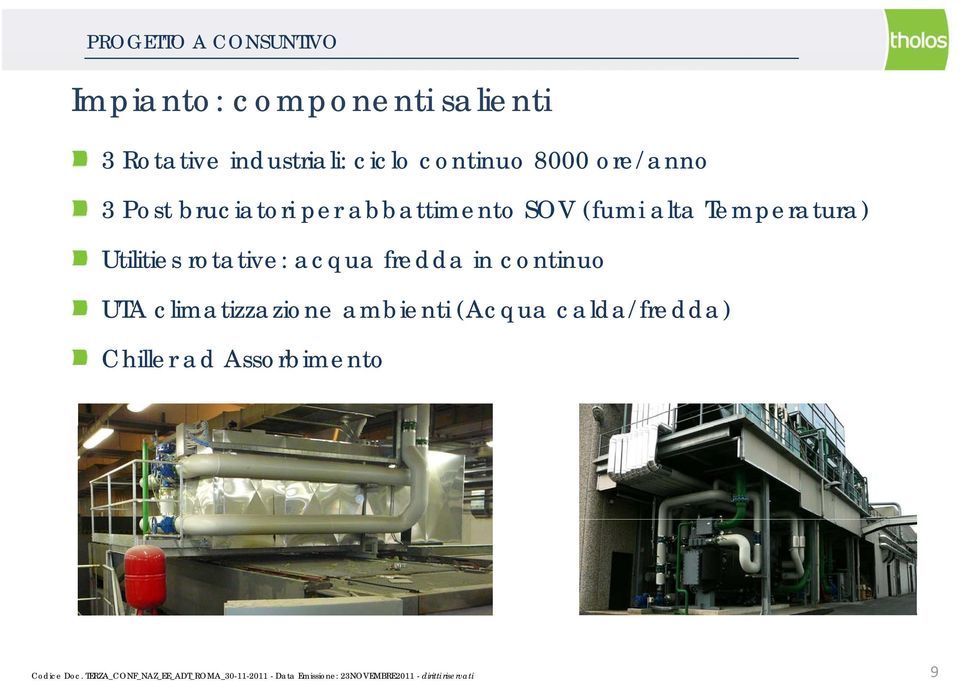 abbattimento SOV (fumi alta Temperatura) Utilities rotative: acqua