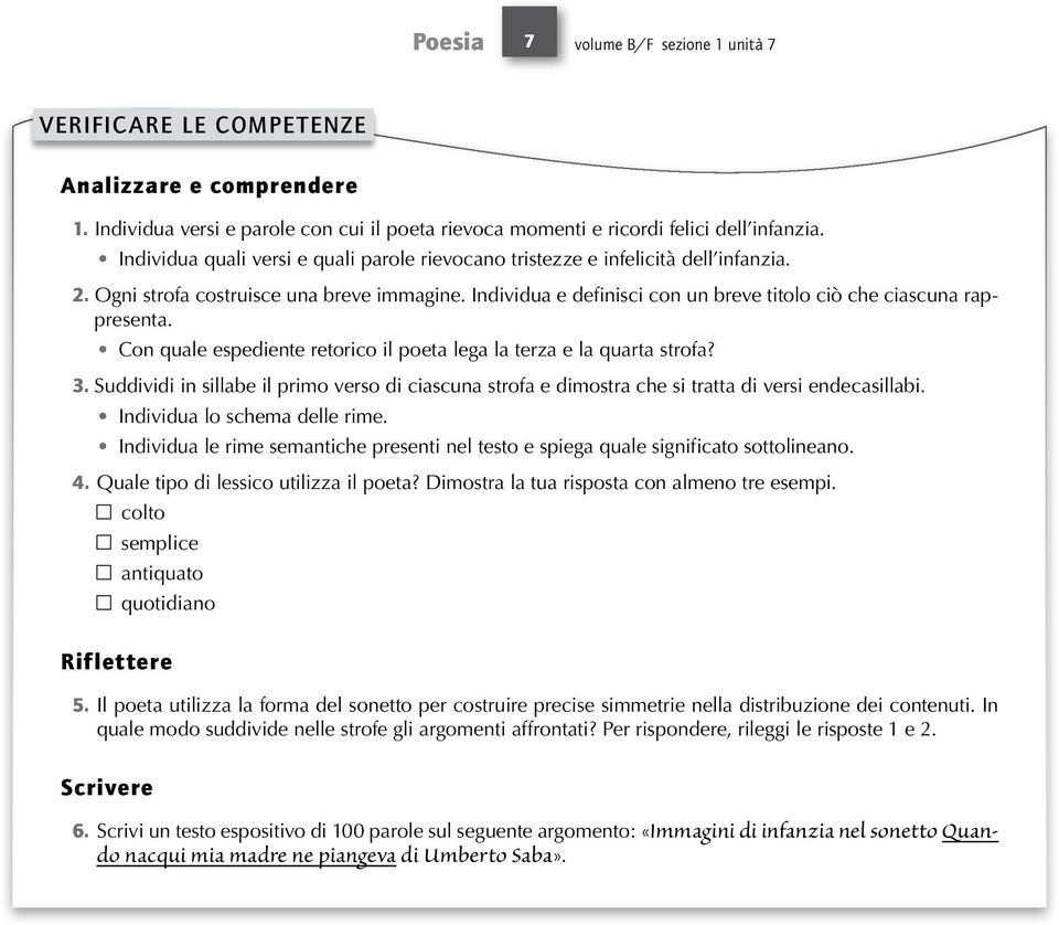 Individua e definisci con un breve titolo ciò che ciascuna rappresenta. Con quale espediente retorico il poeta lega la terza e la quarta strofa? 3.