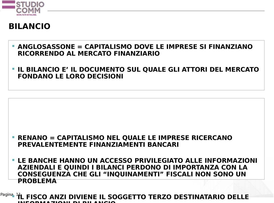 FINANZIAMENTI BANCARI LE BANCHE HANNO UN ACCESSO PRIVILEGIATO ALLE INFORMAZIONI AZIENDALI E QUINDI I BILANCI PERDONO DI IMPORTANZA