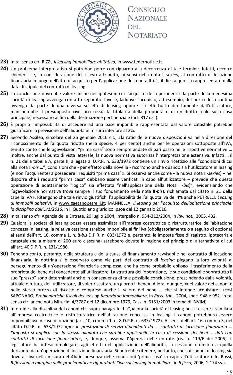 nota II-bis, il dies a quo sia rappresentato dalla data di stipula del contratto di leasing.