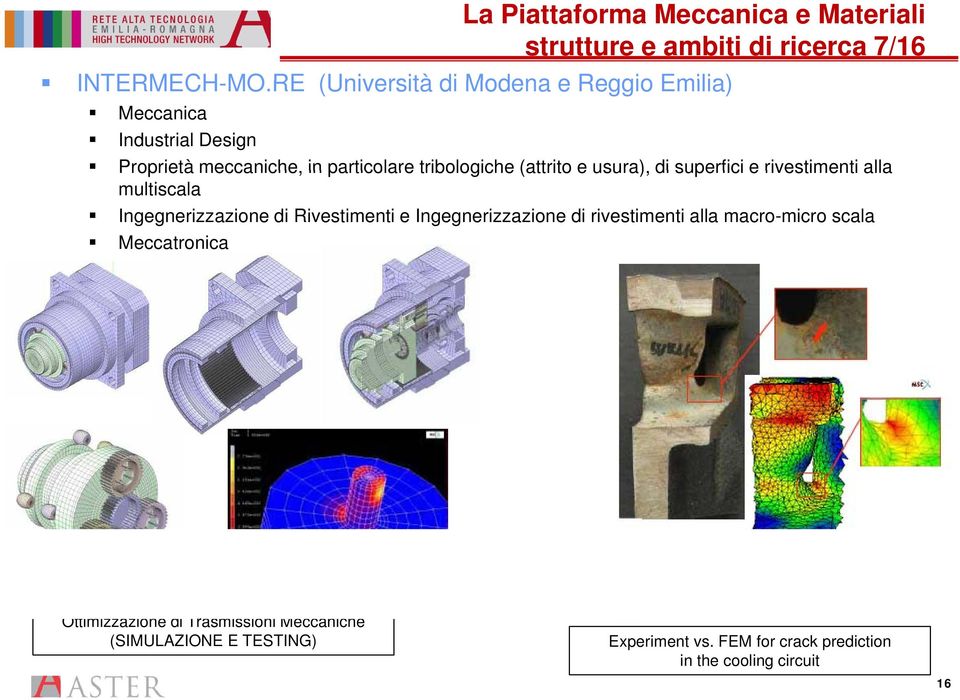 (attrito e usura), di superfici e rivestimenti alla multiscala Ingegnerizzazione di Rivestimenti e Ingegnerizzazione di