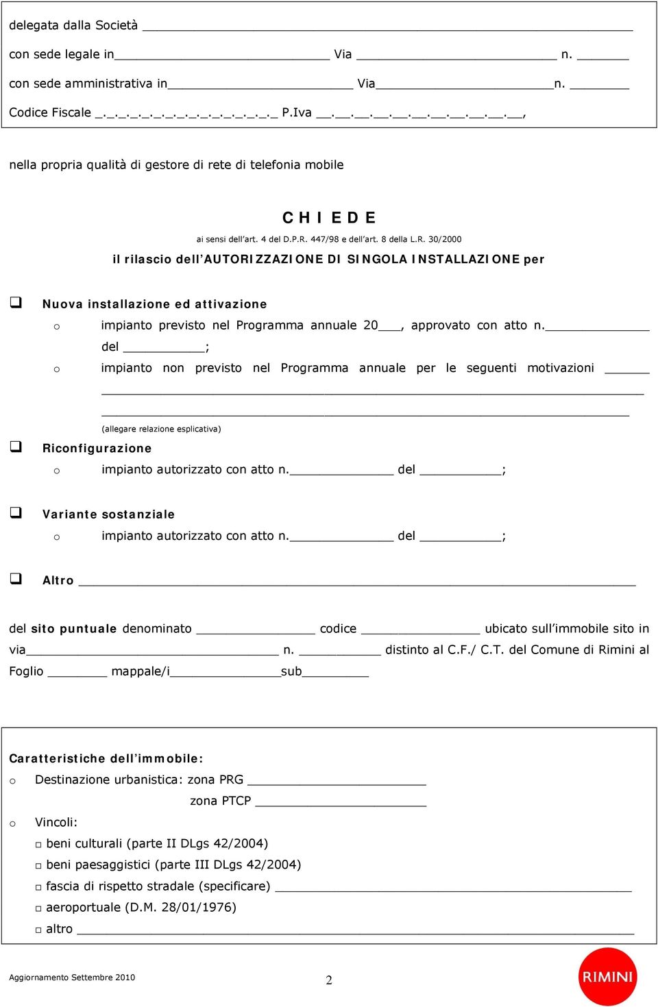 447/98 e dell art. 8 della L.R. 30/2000 il rilasci dell AUTORIZZAZIONE DI SINGOLA INSTALLAZIONE per Nuva installazine ed attivazine impiant previst nel Prgramma annuale 20, apprvat cn att n.