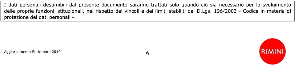 istituzinali, nel rispett dei vincli e dei limiti stabiliti dal D.Lgs.