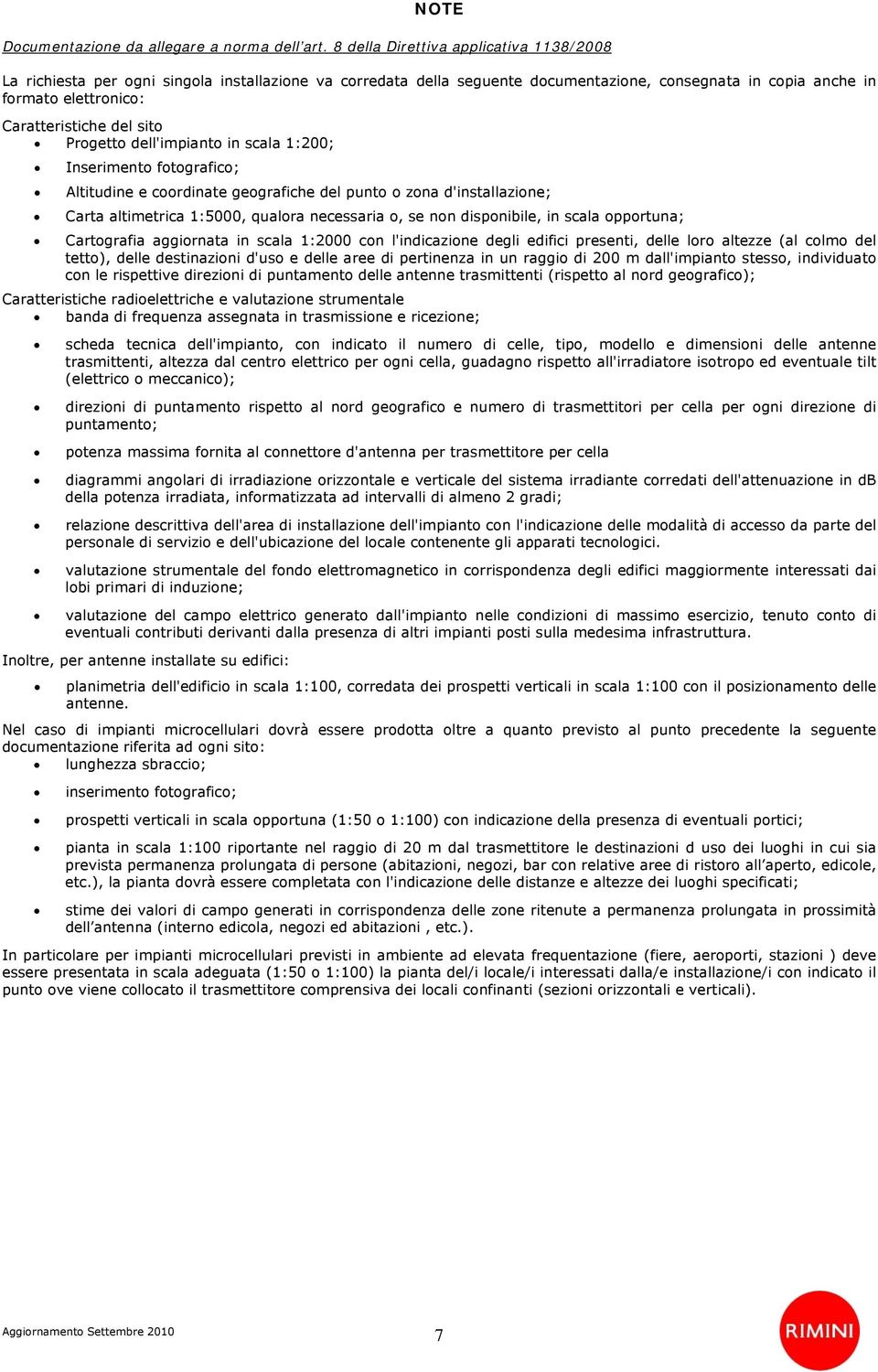 dell'impiant in scala 1:200; Inseriment ftgrafic; Altitudine e crdinate gegrafiche del punt zna d'installazine; Carta altimetrica 1:5000, qualra necessaria, se nn dispnibile, in scala pprtuna;