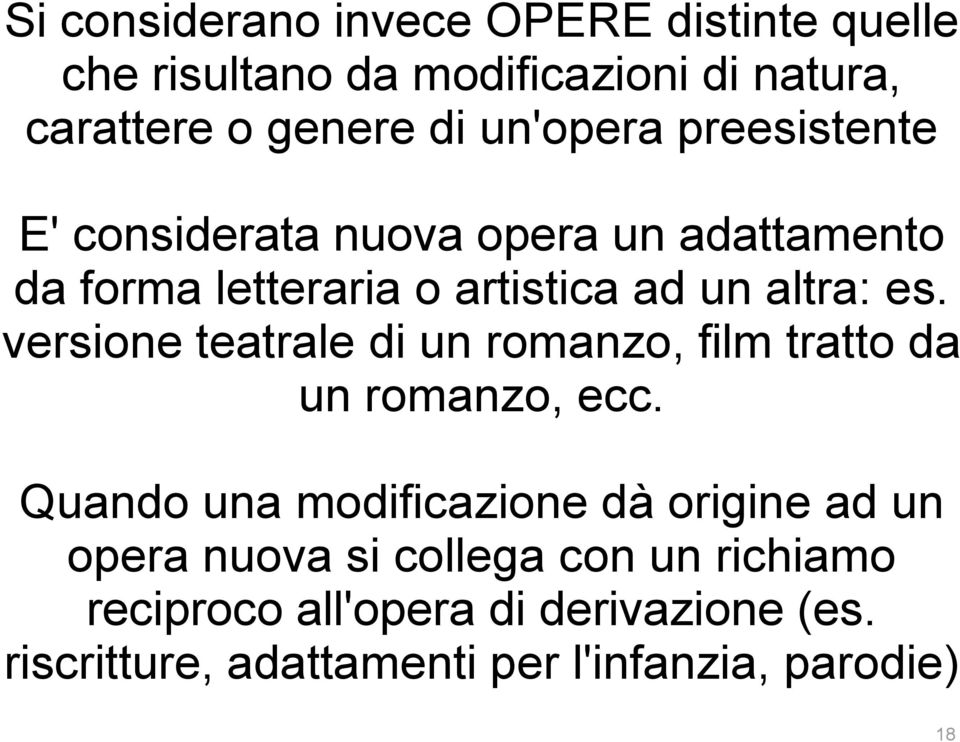 versione teatrale di un romanzo, film tratto da un romanzo, ecc.