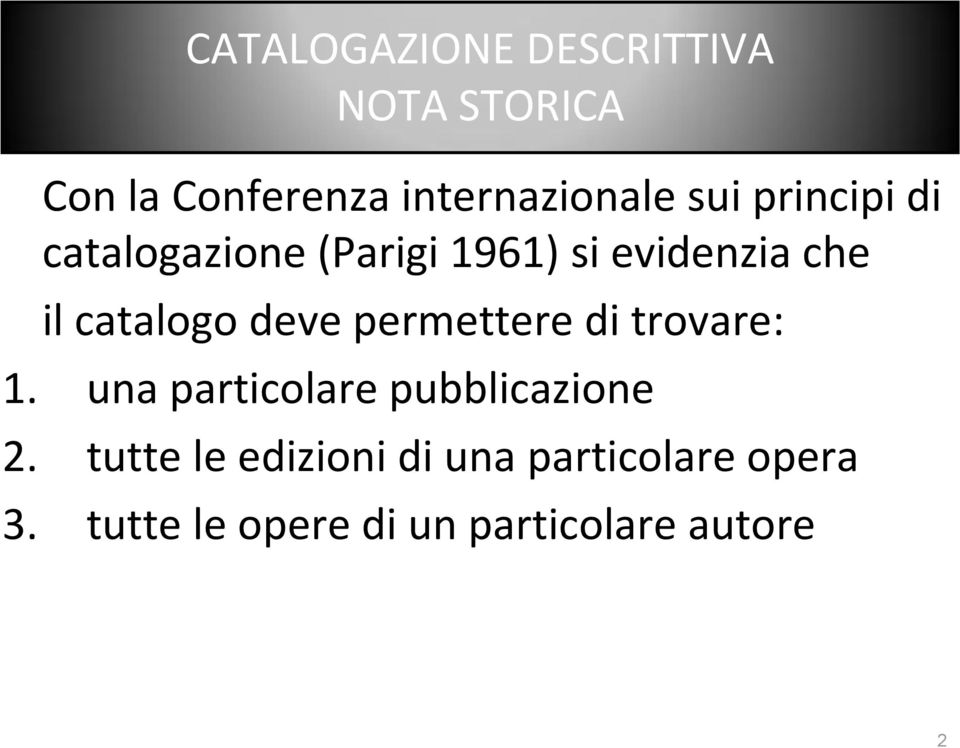 deve permettere di trovare: 1. una particolare pubblicazione 2.