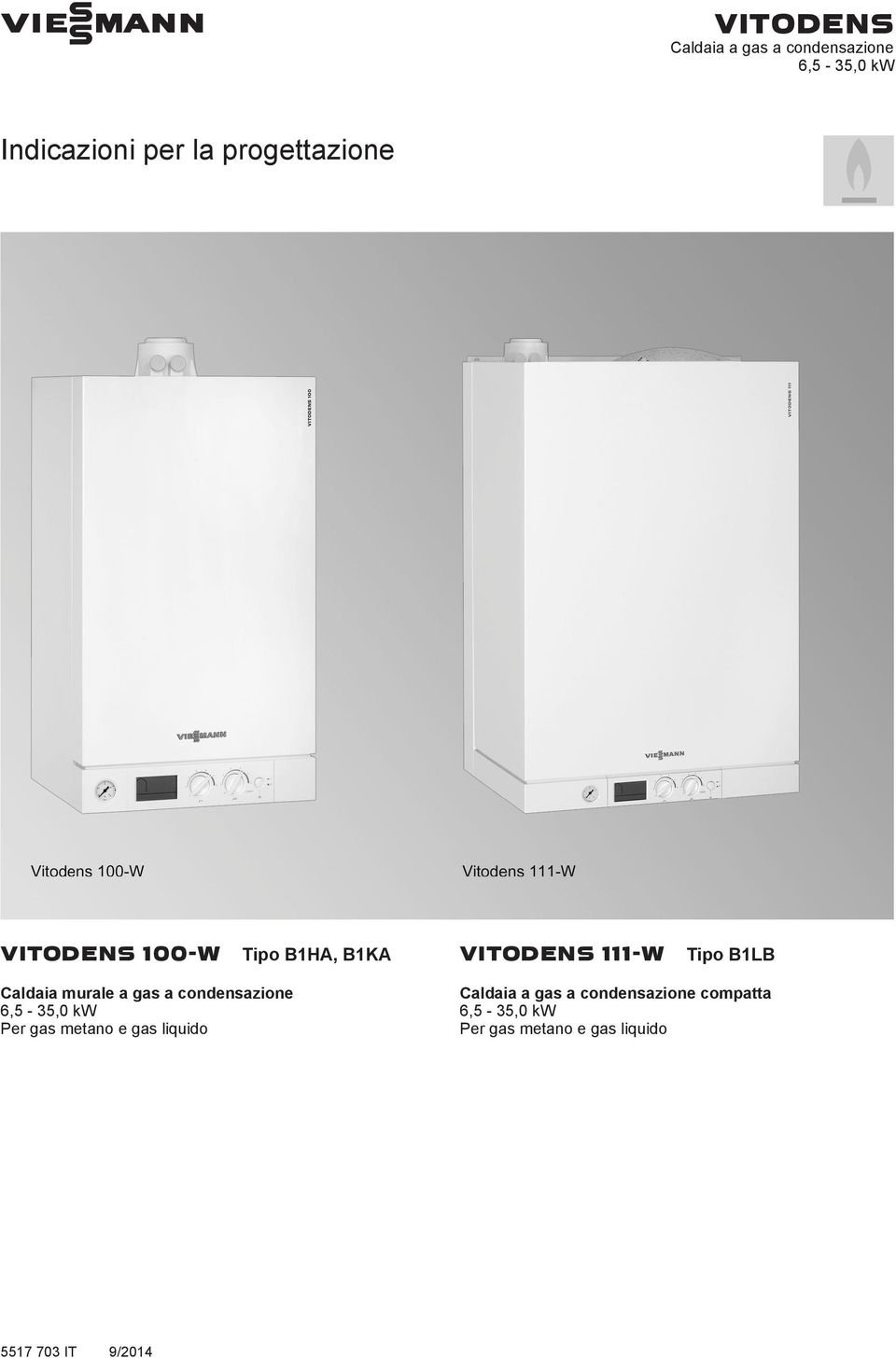 condensazione 6,5-35,0 kw Per gas metano e gas liquido VITODENS 111-W Tipo