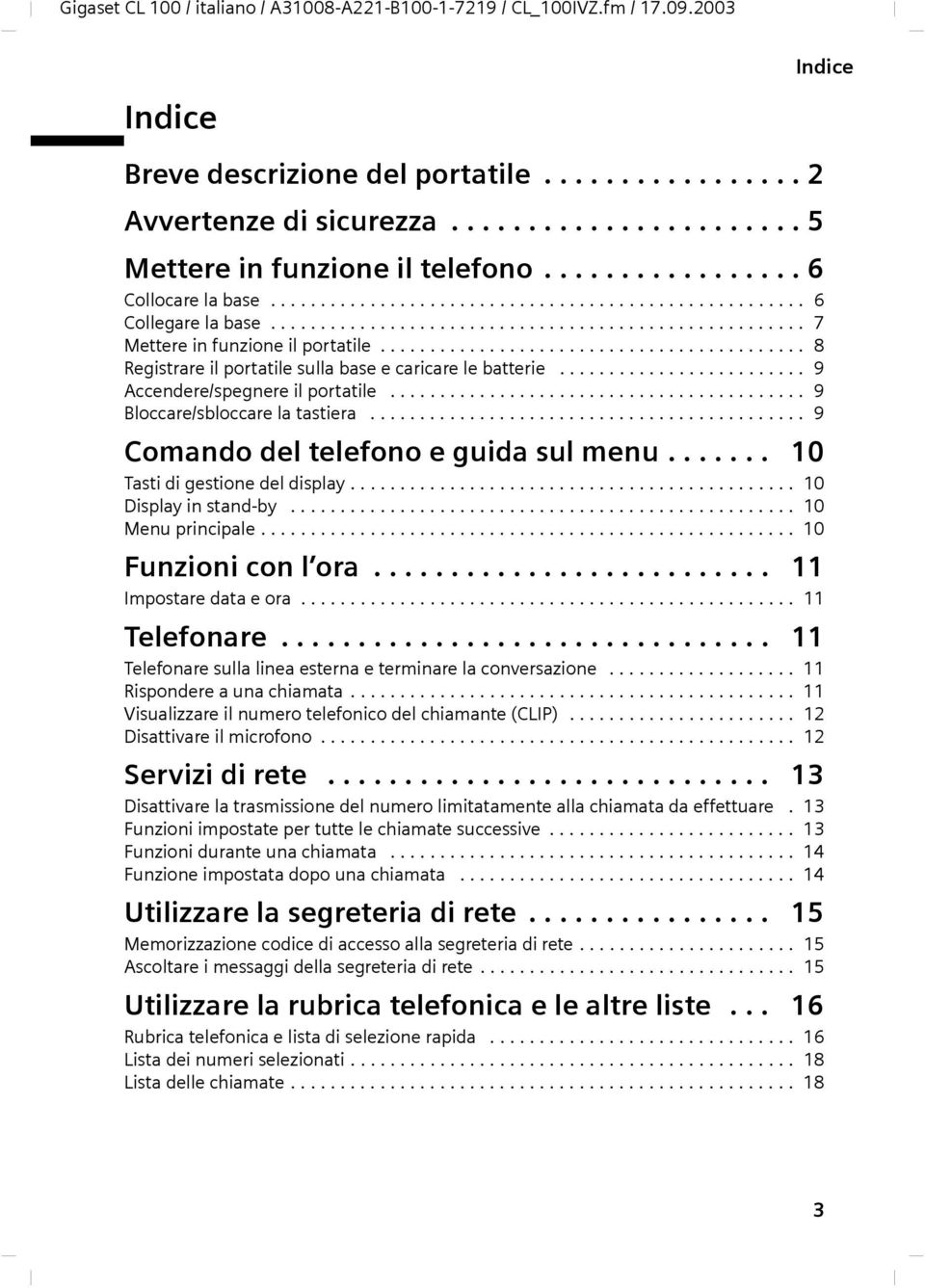 ..................................................... 7 Mettere in funzione il portatile........................................... 8 Registrare il portatile sulla base e caricare le batterie.