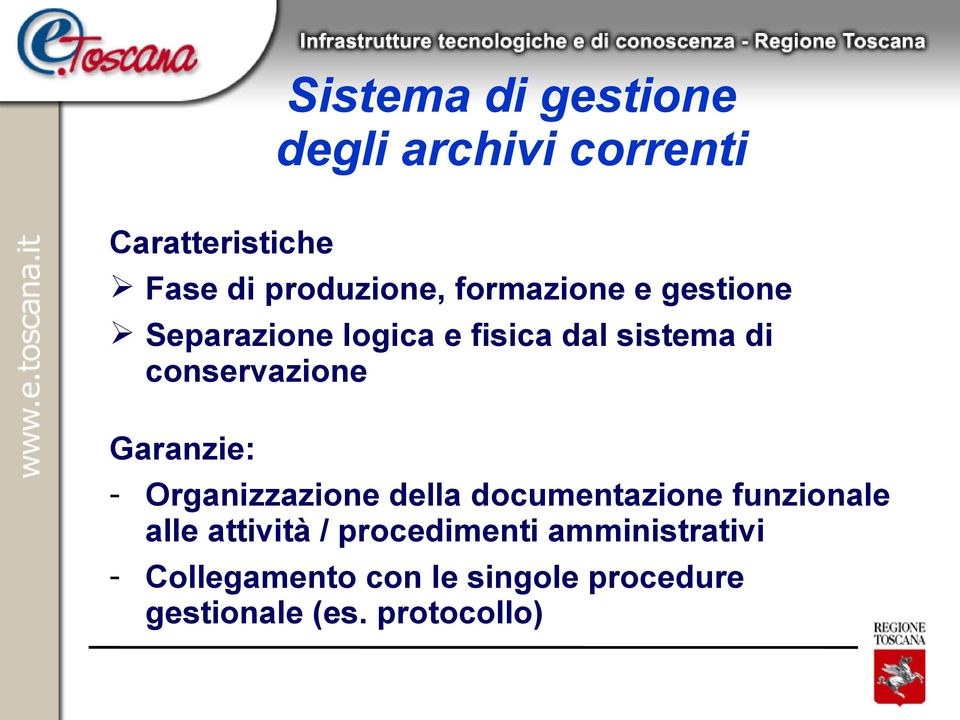 Garanzie: - Organizzazione della documentazione funzionale alle attività /