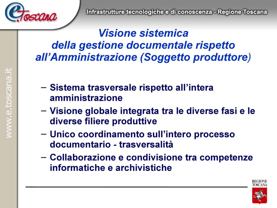 tra le diverse fasi e le diverse filiere produttive Unico coordinamento sull intero processo