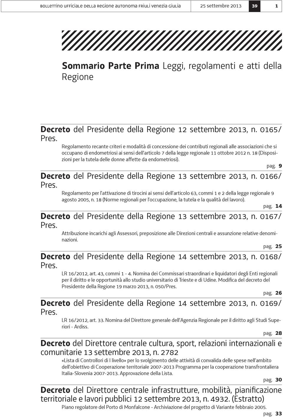 0165/ Regolamento recante criteri e modalità di concessione dei contributi regionali alle associazioni che si occupano di endometriosi ai sensi dell articolo 7 della legge regionale 11 ottobre 2012 n.