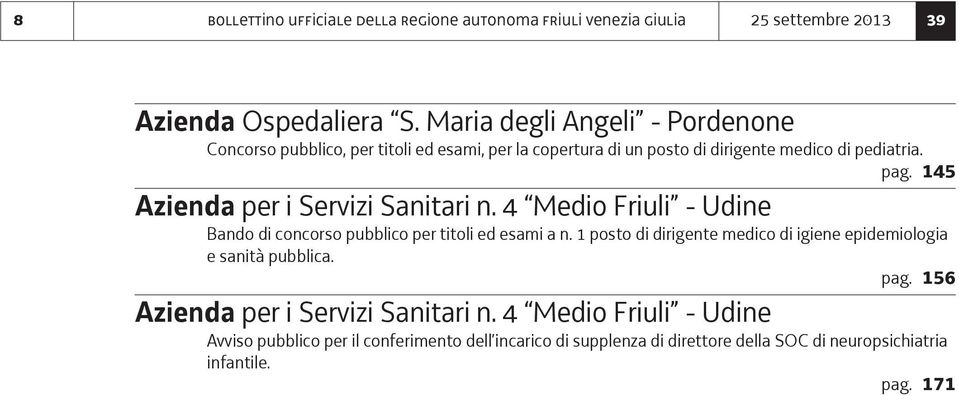 145 Azienda per i Servizi Sanitari n. 4 Medio Friuli - Udine Bando di concorso pubblico per titoli ed esami a n.