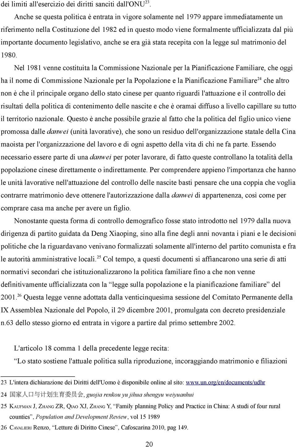 documento legislativo, anche se era già stata recepita con la legge sul matrimonio del 1980.