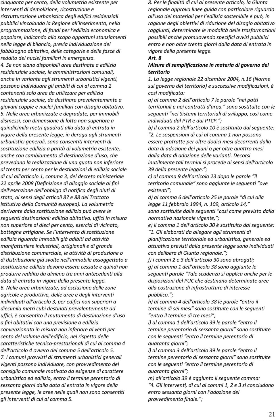 categorie e delle fasce di reddito dei nuclei familiari in emergenza. 4.