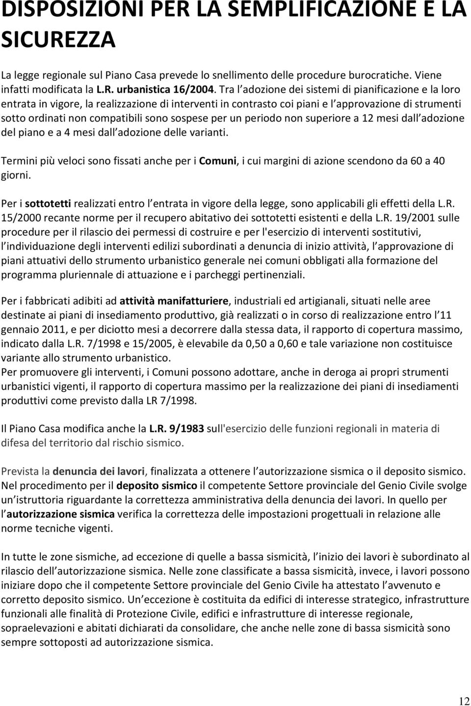 sospese per un periodo non superiore a 12 mesi dall adozione del piano e a 4 mesi dall adozione delle varianti.