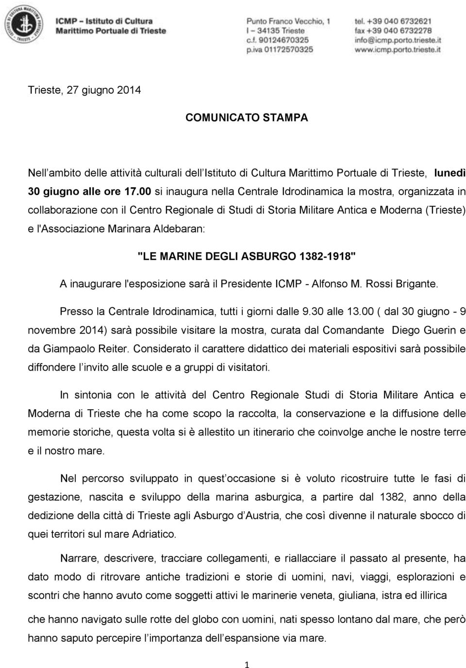 "LE MARINE DEGLI ASBURGO 1382-1918" A inaugurare l'esposizione sarà il Presidente ICMP - Alfonso M. Rossi Brigante. Presso la Centrale Idrodinamica, tutti i giorni dalle 9.30 alle 13.