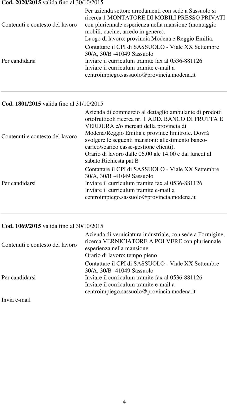 1801/2015 valida fino al 31/10/2015 Azienda di commercio al dettaglio ambulante di prodotti ortofrutticoli ricerca nr. 1 ADD.