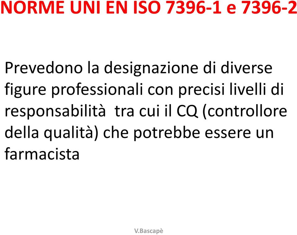 precisi livelli di responsabilità tra cui il CQ